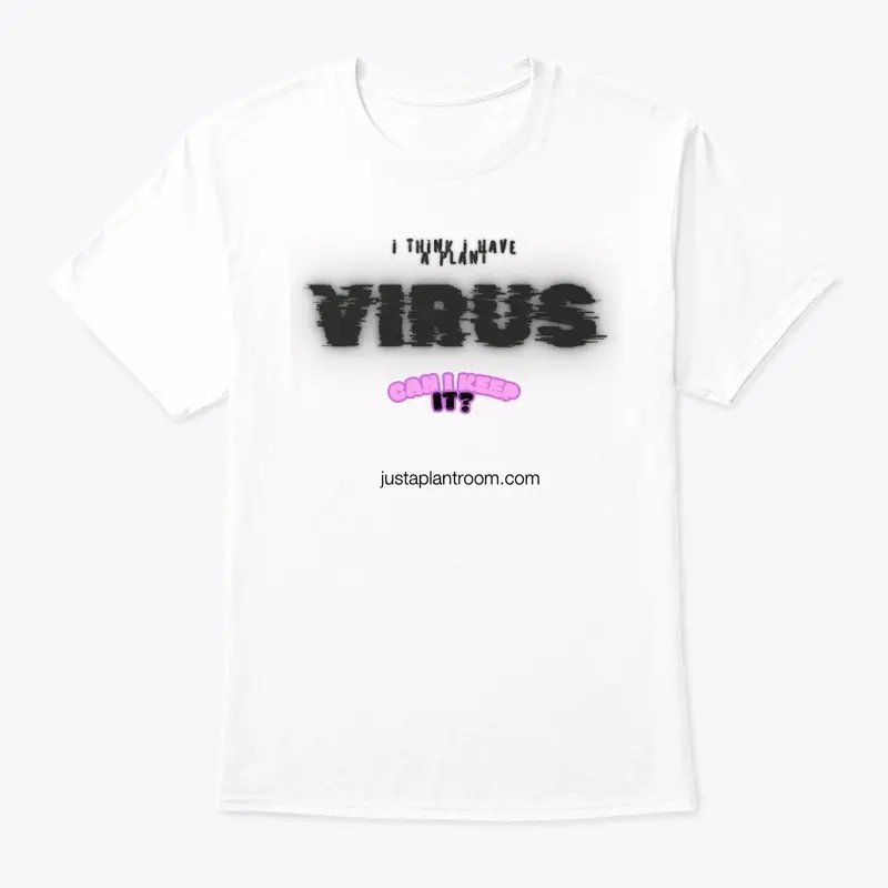 I have  Plant Virus Tee 